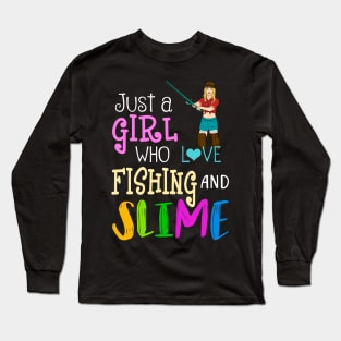 Just A Girl Who Loves Fishing And Slime Long Sleeve T-Shirt